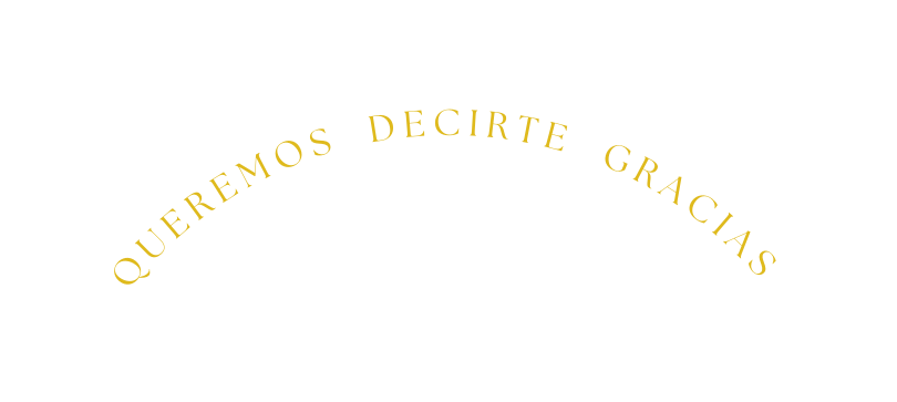 QUEREMOS DECIRTE GRACIAS